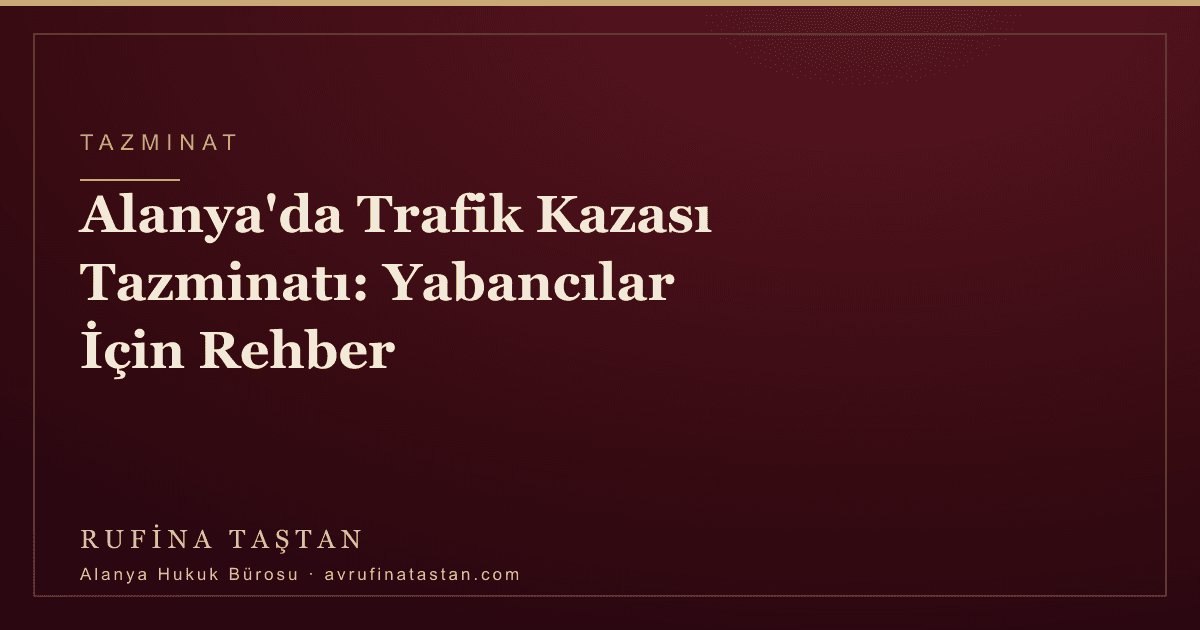 Alanya'da Trafik Kazası Tazminatı: Yabancılar İçin Rehber