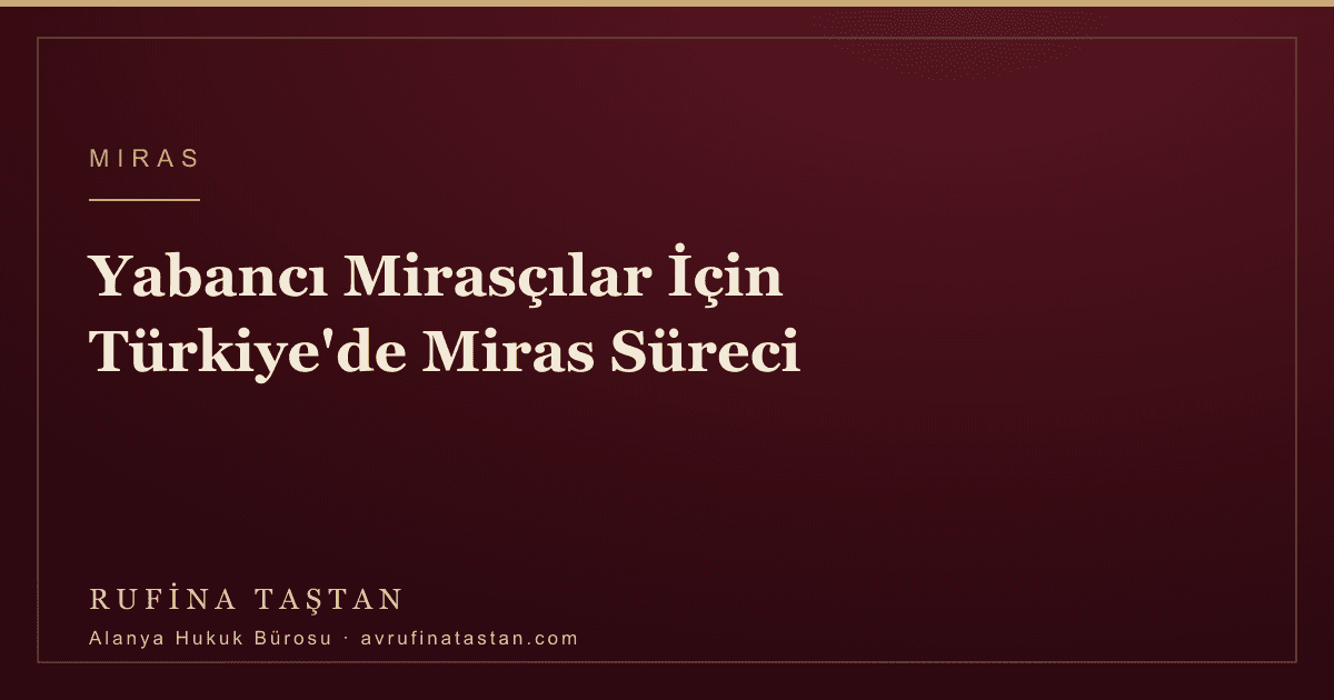 Yabancı Mirasçılar İçin Türkiye'de Miras Süreci