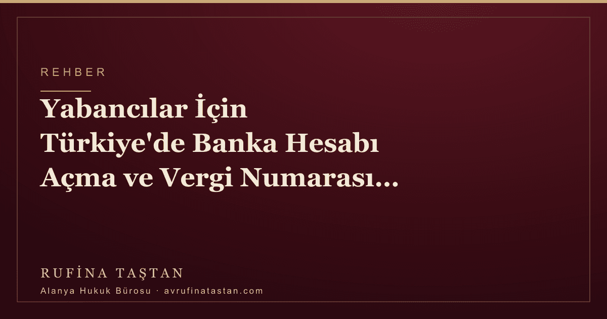 Yabancılar İçin Türkiye'de Banka Hesabı Açma ve Vergi Numarası Alma
