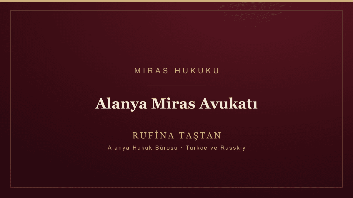 Alanya Miras Avukatı